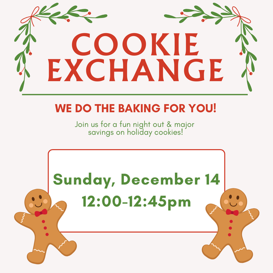2025 Cookie Exchange Sunday, December 14th 12:00-12:45pm