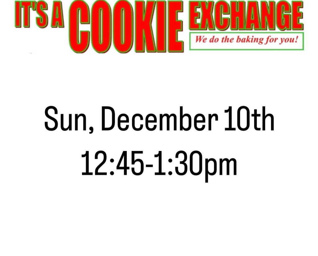 Cookie Exchange Sunday, December 10th 12:45-1:30pm
