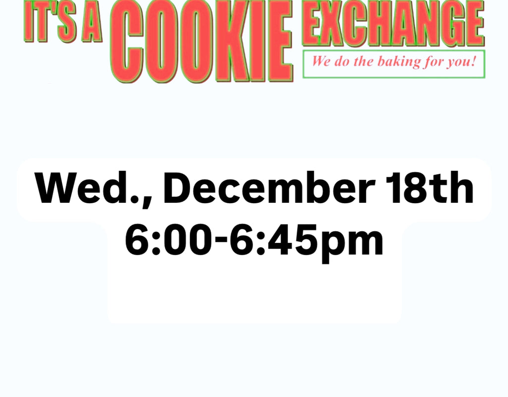 Cookie Exchange Wednesday, December 18th 6:00-6:45pm