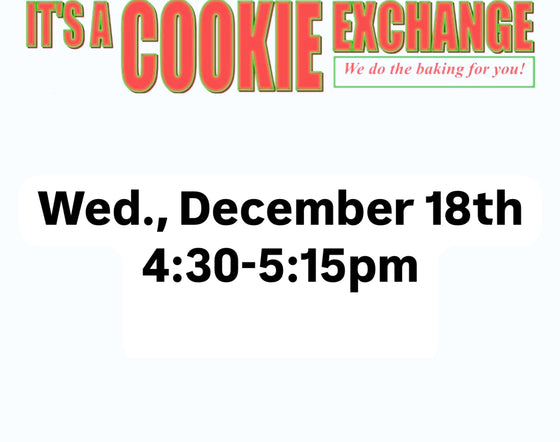 Cookie Exchange Wednesday, December 18th 4:30-5:15pm