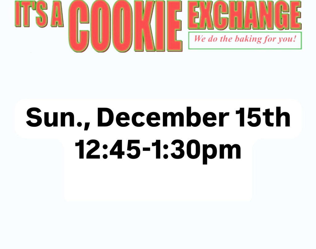 Cookie Exchange Sunday, December 15th 12:45-1:30pm