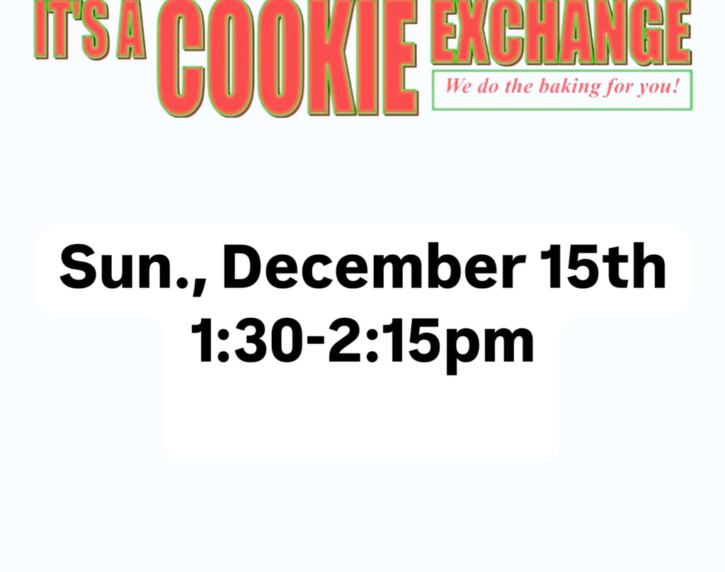 Cookie Exchange Sunday, December 15th 1:30-2:15pm