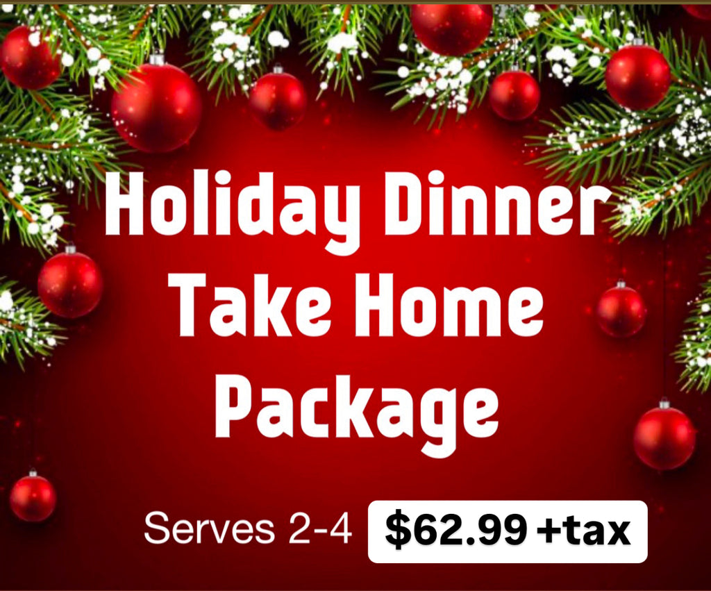 Holiday Dinner Take Home Package (Dec. 23-24 only)