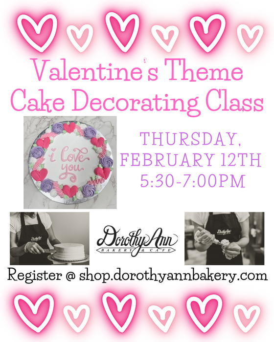Valentine's Theme Cake Decorating Class Thursday Feb. 12th 5:30-7:00pm