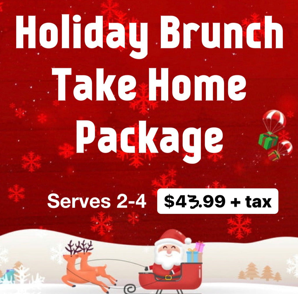 Holiday Brunch Take Home Package (Dec. 23-24 only)