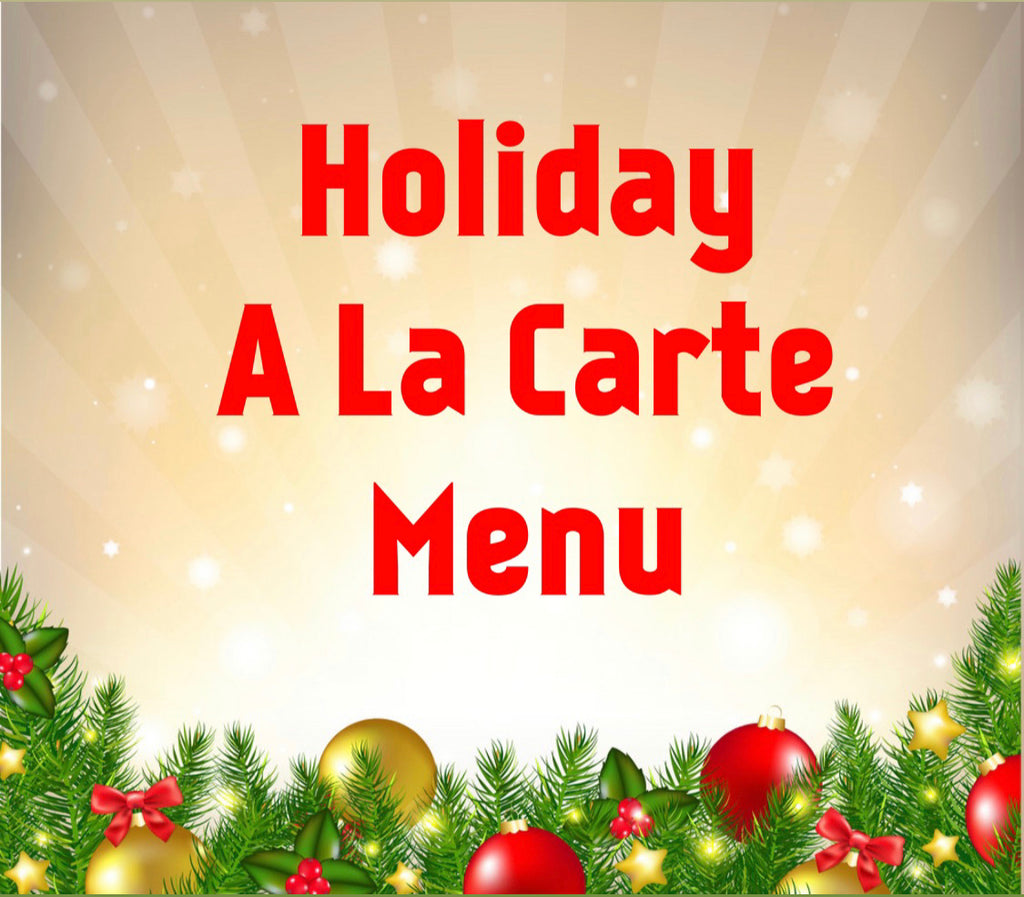 Holiday A La Carte Items (Dec. 23-24 only)